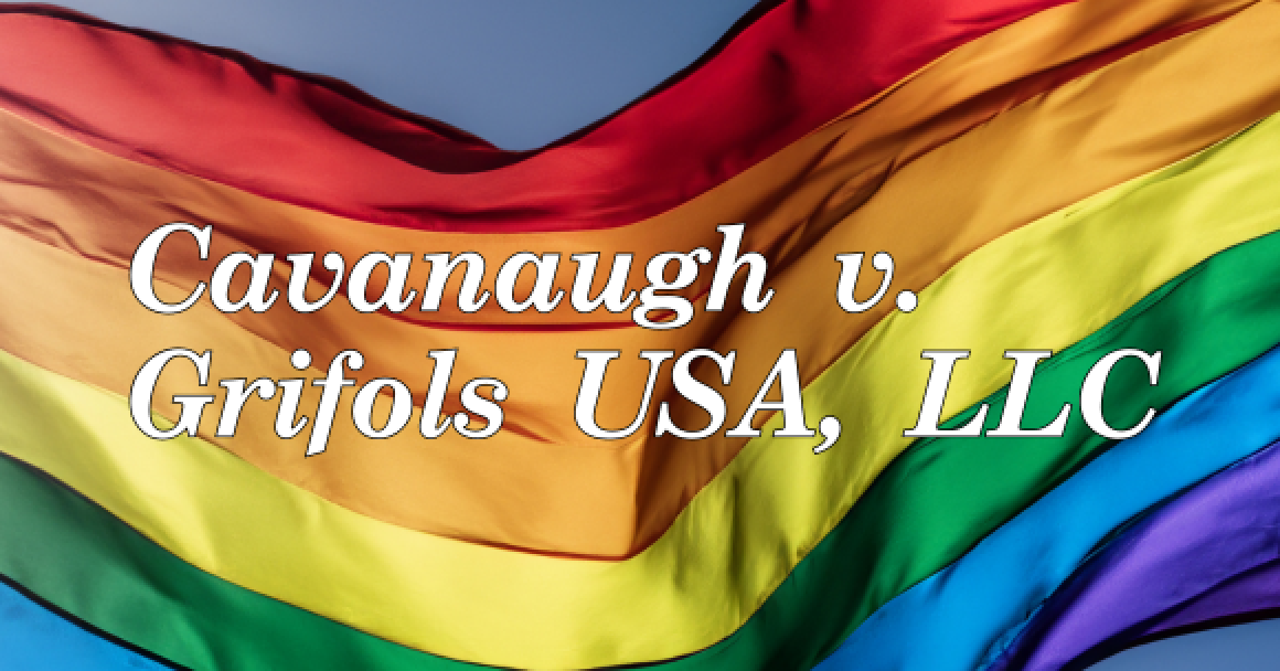 a rippling rainbow flag with the words Cavanaugh v. Grifols USA, LLC in white lettering