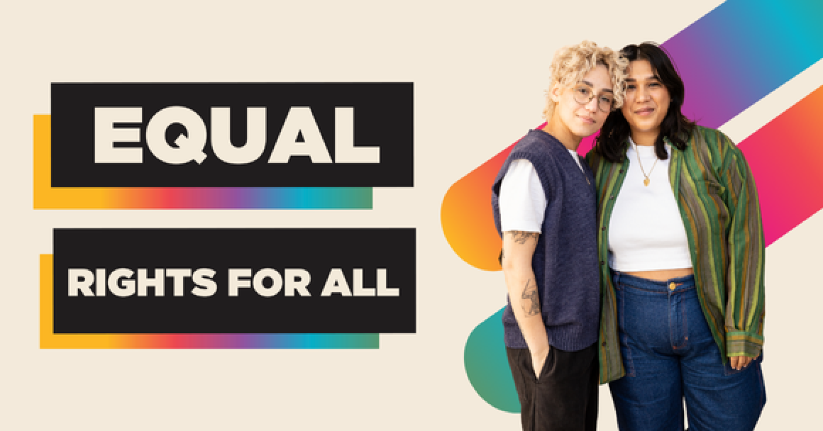 Equal Rights for All in black text boxes, with an image of two queer people posing for a photo